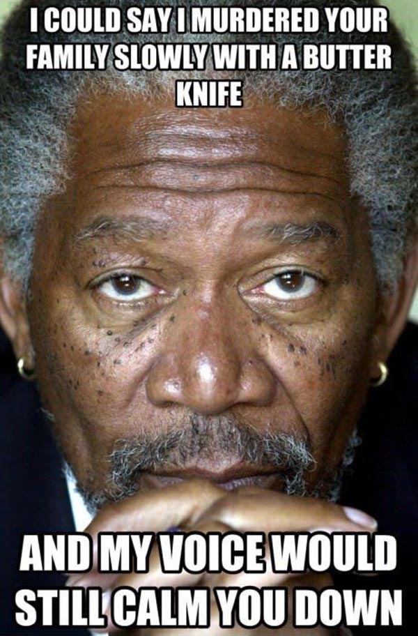Morgan Freeman for the win.jpg
